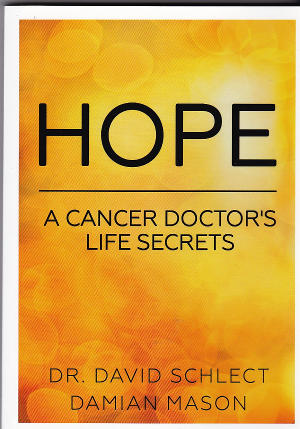 Hope – A Cancer Doctor’s Life Secrets by David Schlect & Damian Mason